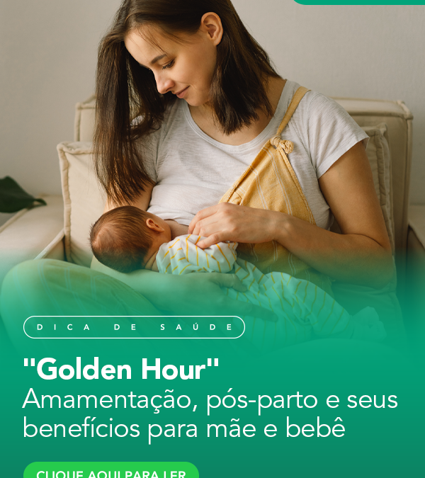 “Golden Hour”, amamentação pós-parto e seus benefícios para a mãe e bebê