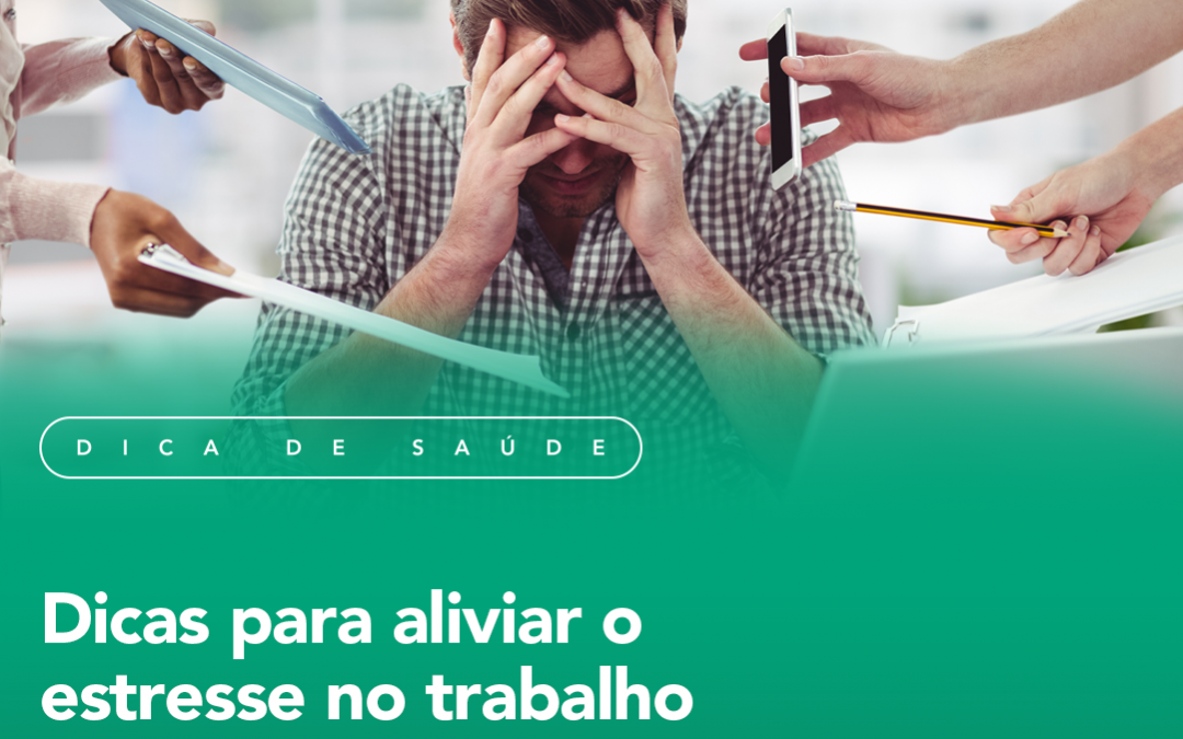 Dicas para aliviar o estresse no trabalho