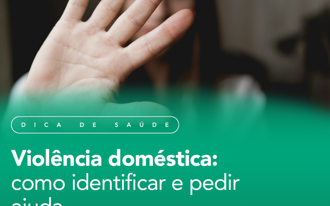 Violência doméstica: como identificar e pedir ajuda.