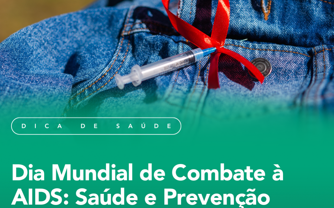 Dia Mundial de Combate à AIDS : Saúde e Prevenção